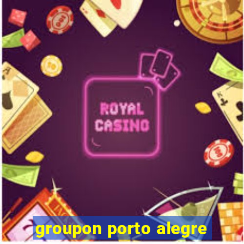 groupon porto alegre